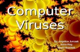 By: Angelica Jurczak Anna Rog David Brackett Computer Viruses.