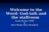 Welcome to the Word: God-talk and the staffroom Amalee Meehan : CEIST Amalee Meehan : CEIST& John O’Roarke: Mercy Mounthawk.