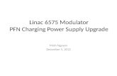 Linac 6575 Modulator PFN Charging Power Supply Upgrade Minh Nguyen December 5, 2012
