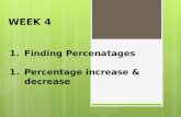 1.Finding Percenatages 1.Percentage increase & decrease WEEK 4.