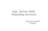 SQL Server 2005 Reporting Services Hamsa Gayatri Palepu.