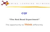 CQI “The Red Bead Experiment” The opportunity to Think differently.