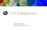 “3-D” & Temporal GIS Longley et al. latter part of Ch. 13.