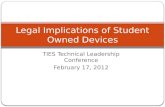 TIES Technical Leadership Conference February 17, 2012 Legal Implications of Student Owned Devices.