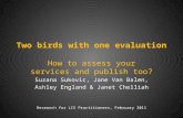 Two birds with one evaluation How to assess your services and publish too? Suzana Sukovic, Jane Van Balen, Ashley England & Janet Chelliah Research for.