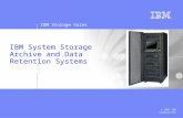 IBM Storage Sales © 2007 IBM Corporation IBM System Storage Archive and Data Retention Systems.
