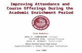 Improving Attendance and Course Offerings During the Academic Enrichment Period Team Members: GALE O. CUNNINGHAM, Principal Steffond Cone, Assistant Principal.