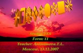 Studio: FES Form: 11 Teacher: Anissimova.T.L. Moscow, 13.12.2007.