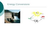 Energy Conversions. Energy Conversion A change from one form of energy to another is called energy conversion or energy transformation. Most forms of.