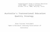 Australia’s Transnational Education Quality Strategy Anne Forster President Open & Distance Learning Association of Australia International Forum on Online.