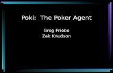 Poki: The Poker Agent Greg Priebe Zak Knudson. Overview Texas Hold’em poker Architecture and Opponent Modeling of Poki Improvements from past Poki Betting.