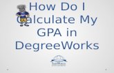 How Do I Calculate My GPA in DegreeWorks. DegreeWorks The DegreeWorks GPA Calculator Tool can help students in several ways: understanding the effects.