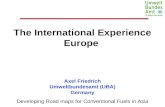 The International Experience Europe Developing Road maps for Conventional Fuels in Asia Axel Friedrich Umweltbundesamt (UBA) Germany.