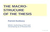 THE MACRO- STRUCURE OF THE THESIS Patrick Dunleavy M5A2: Authoring a PhD and Developing as a Researcher © P. Dunleavy 2009.
