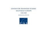 CENTER FOR ADVANCED STUDIES SOUTHEAST EUROPE CAS SEE .