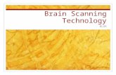 Brain Scanning Technology BLOA. How do we know what’s going on inside the brain?