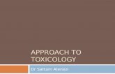 APPROACH TO TOXICOLOGY Dr Sattam Alenezi.  TOXIC overdose can present with a great variety of clinical symptoms from minor presentations such as nausea.