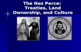 The Nez Perce: Treaties, Land Ownership, and Culture.