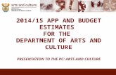 2014/15 APP AND BUDGET ESTIMATES FOR THE DEPARTMENT OF ARTS AND CULTURE PRESENTATION TO THE PC: ARTS AND CULTURE.