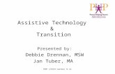 PHP iTECH Center 9.11 Assistive Technology & Transition Presented by: Debbie Drennan, MSW Jan Tuber, MA.