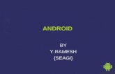 ANDROID BY Y.RAMESH {SEAGI}. CREDENTIALS ➲ B.S., Ph.D, M.B.A. ➲ IBM System/360 in 1965 ➲ Stanford/SRI; Visiting Professor ➲ Conoco, Chase Econometrics,