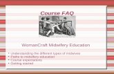 Course FAQ WomanCraft Midwifery Education Understanding the different types of midwives Paths to midwifery education Course expectations Getting started.