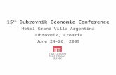 15 th Dubrovnik Economic Conference Hotel Grand Villa Argentina Dubrovnik, Croatia June 24-26, 2009.