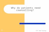 ICTC Team Training 1 Why do patients need counselling?