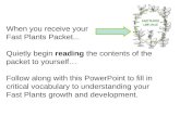When you receive your Fast Plants Packet... Quietly begin reading the contents of the packet to yourself… Follow along with this PowerPoint to fill in.