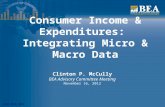Www.bea.gov Consumer Income & Expenditures: Integrating Micro & Macro Data Clinton P. McCully BEA Advisory Committee Meeting November 16, 2012.