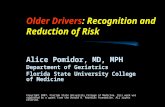 Older Drivers: Recognition and Reduction of Risk Alice Pomidor, MD, MPH Department of Geriatrics Florida State University College of Medicine Copyright.