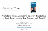 Profiting from America’s Energy Revolution – Best Investments for Income and Growth Elliott H. Gue EnergyandIncomeAdvisor.com CapitalistTimes.com EGue@Capitalisttimes.com.