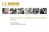 How to build a subsidized virtualization service Dave Zavatson dhzavatson@ucdavis.edu.