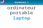 Laptop ordinateur portable Vocabulary 1. the mainframe l’unité centrale Vocabulary 1.