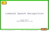 Email: John.Hansen@utdallas.edu Slide 1 Speech and Speaker Recognition SLIDES  by John H.L. Hansen, 2007 Lombard Speech Recognition Hynek Bořil hxb076000@utdallas.edu.