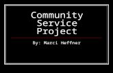 Community Service Project By: Marci Heffner. My service learning… I did various things for my community service project in F.Y.E such as donating blood,
