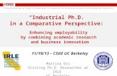 “Industrial Ph.D.” in a Comparative Perspective: Enhancing employability by combining academic research and business innovation 11/19/13 – CSHE UC Berkeley.