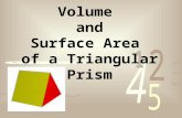 Volume and Surface Area of a Triangular Prism. A triangular prism is a three- sided polyhedron with two parallel triangular bases and three rectangular.