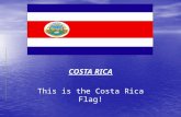 COSTA RICA This is the Costa Rica Flag!. Costa Rica Map The capital of Costa Rica is San Jose.