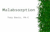 Malabsorption Tory Davis, PA-C. To Be Covered  Malabsorption overview  Small bowel bacterial overgrowth  Carbohydrate intolerance  Celiac Disease.