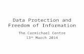 Data Protection and Freedom of Information The Carmichael Centre 13 th March 2014.