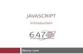 JAVASCRIPT Introduction Kenny Lam. What is Javascript?  Client-side scripting language that can manipulate elements in the DOM  Event-driven language.