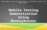 Ernest Holston and Brandi Amstutz Mobile Testing Demonstration Using MonkeyRunner REU Program at ECU “Software Testing – Foundations, Tools, and Applications”