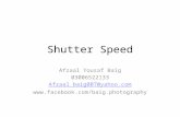 Shutter Speed Afzaal Yousaf Baig 03006522133 Afzaal_baig007@yahoo.com .
