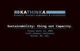Sustainability: Eking out Capacity. Friday April 24, 2009 Craft-brewers conference Boston, MA, USA.