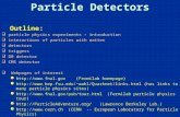 1 Particle Detectors  particle physics experiments – introduction  interactions of particles with matter  detectors  triggers  D0 detector  CMS detector.