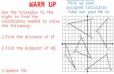 ANNOUNCEMENTS -Pick up your assigned calculator -Take out your HW to stamp WARM UP Use the triangles to the right to find the coordinates needed to solve.