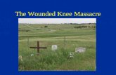 The Wounded Knee Massacre. The Sioux Peaceful nomadic hunters Were promised the Black Hills in the Dakotas A gold rush in 1874 Sitting Bull defeated Colonel.