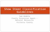 Sam Womble County Extension Agent – Natural Resources Victoria County Show Steer Classification Guidelines.