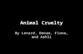Animal Cruelty By Lenard, Denae, Fiona, and Ashli.